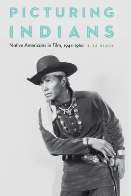 Predstavujeme si Indiánov: Indiáni vo filme, 1941 - 1960 - Picturing Indians: Native Americans in Film, 1941-1960