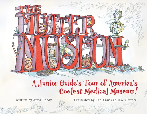 Múzeum Mtter: Mitter: Sprievodca pre juniorov po najúžasnejšom lekárskom múzeu v Amerike - The Mtter Museum: A Junior Guide's Tour of America's Coolest Medical Museum