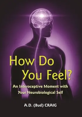 Ako sa cítite?: Interocepčná chvíľa s vaším neurobiologickým ja - How Do You Feel?: An Interoceptive Moment with Your Neurobiological Self
