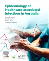 Epidemiológia infekcií spojených so zdravotnou starostlivosťou v Austrálii - Epidemiology of Healthcare-Associated Infections in Australia