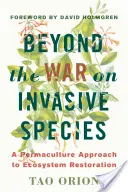 Za hranice vojny proti inváznym druhom: Permakultúrny prístup k obnove ekosystémov - Beyond the War on Invasive Species: A Permaculture Approach to Ecosystem Restoration