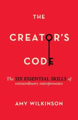 Kód tvorcu: Šesť základných zručností výnimočných podnikateľov - The Creator's Code: The Six Essential Skills of Extraordinary Entrepreneurs