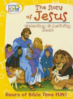 Príbeh Ježiša Kniha na vyfarbovanie a aktivity: Hodiny biblickej zábavy! - The Story of Jesus Coloring and Activity Book: Hours of Bible Time Fun!