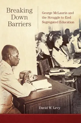 Prelomenie bariér: George McLaurin a boj za ukončenie segregovaného vzdelávania - Breaking Down Barriers: George McLaurin and the Struggle to End Segregated Education