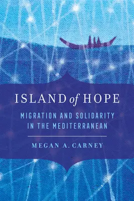 Ostrov nádeje: Migrácia a solidarita v Stredomorí - Island of Hope: Migration and Solidarity in the Mediterranean