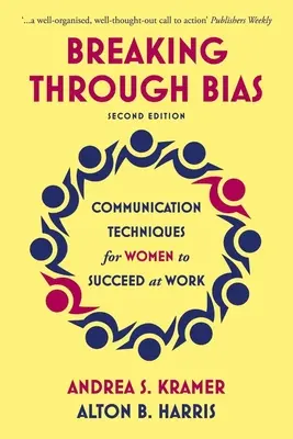 Prelomiť predsudky druhé vydanie: Komunikačné techniky pre ženy, aby uspeli v práci - Breaking Through Bias Second Edition: Communication Techniques for Women to Succeed at Work
