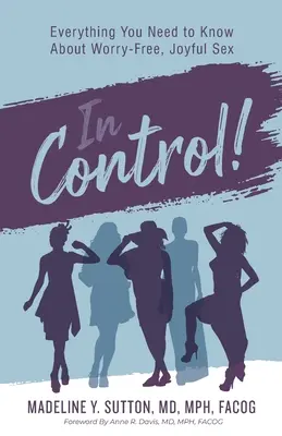 Pod kontrolou! Všetko, čo potrebujete vedieť o bezstarostnom a radostnom sexe. - In Control!: Everything You Need to Know About Worry-Free, Joyful Sex