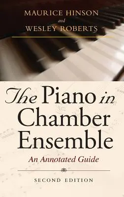 Klavír v komornom súbore, druhé vydanie: Annotated Guide, druhé vydanie - The Piano in Chamber Ensemble, Second Edition: An Annotated Guide