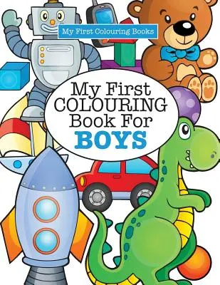 Moja prvá maľovanka pre chlapcov ( Bláznivé maľovanky pre deti ) - My First Colouring Book for Boys ( Crazy Colouring For Kids)
