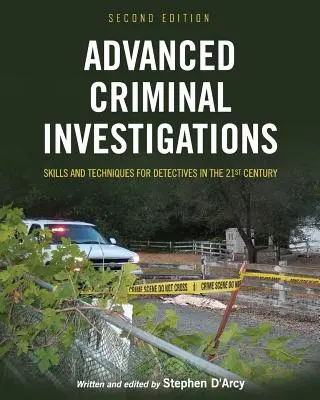 Pokročilé kriminálne vyšetrovanie: Dovednosti a techniky pre detektívov v 21. storočí - Advanced Criminal Investigations: Skills and Techniques for Detectives in the 21st Century