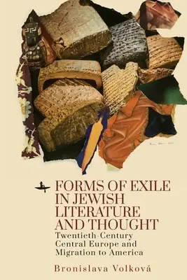 Formy exilu v židovskej literatúre a myslení: Stredná Európa dvadsiateho storočia a migrácia do Ameriky - Forms of Exile in Jewish Literature and Thought: Twentieth-Century Central Europe and Migration to America