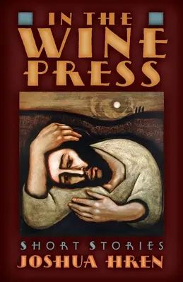 V lisovni vína: Poviedky: Vo vínnej pivnici: Krátke poviedky - In the Wine Press: Short Stories