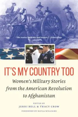 Je to aj moja krajina: Vojenské príbehy žien od americkej revolúcie po Afganistan - It's My Country Too: Women's Military Stories from the American Revolution to Afghanistan