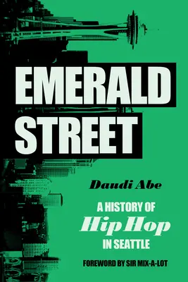 Emerald Street: História hip-hopu v Seattli - Emerald Street: A History of Hip Hop in Seattle