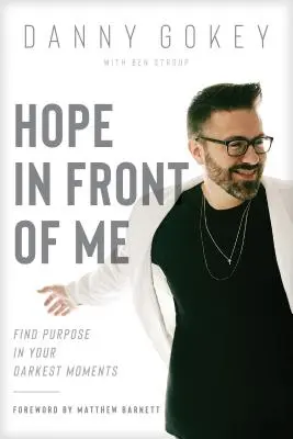 Nádej predo mnou: Nájdite zmysel vo svojich najtemnejších chvíľach - Hope in Front of Me: Find Purpose in Your Darkest Moments