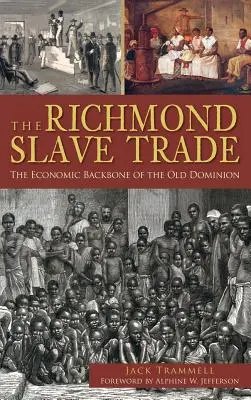 Obchod s otrokmi v Richmonde: hospodársky základ Starého domínia - The Richmond Slave Trade: The Economic Backbone of the Old Dominion