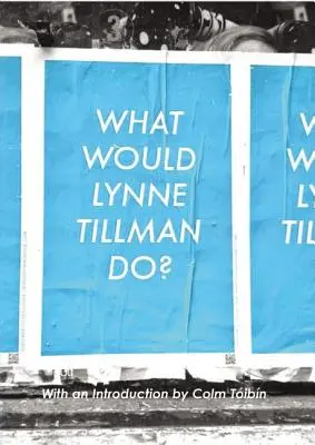 Čo by urobila Lynne Tillmanová? - What Would Lynne Tillman Do?