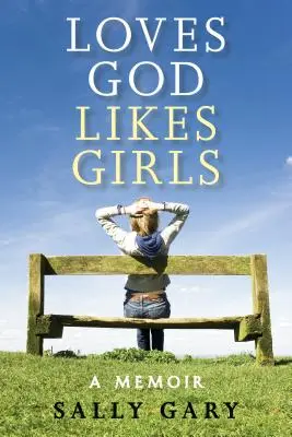 Miluje Boha, má rád dievčatá: Memoáre - Loves God, Likes Girls: A Memoir
