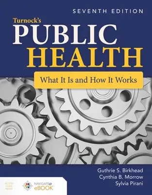 Turnock's Public Health: Čo to je a ako to funguje: Čo je to a ako to funguje - Turnock's Public Health: What It Is and How It Works: What It Is and How It Works