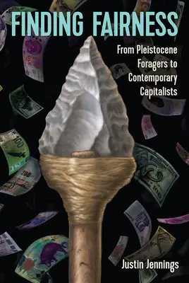 Hľadanie spravodlivosti: Od pleistocénnych zberačov po súčasných kapitalistov - Finding Fairness: From Pleistocene Foragers to Contemporary Capitalists
