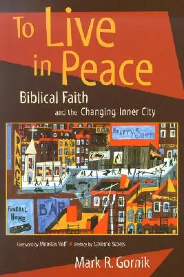 Žiť v mieri: Biblická viera a meniace sa vnútorné mesto - To Live in Peace: Biblical Faith and the Changing Inner City