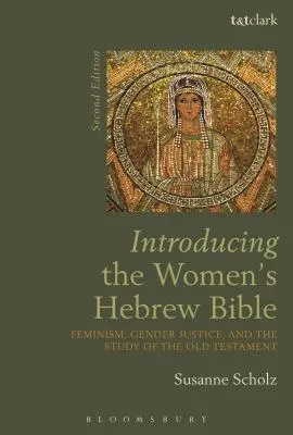 Predstavenie hebrejskej Biblie pre ženy: Feminizmus, rodová spravodlivosť a štúdium Starého zákona - Introducing the Women's Hebrew Bible: Feminism, Gender Justice, and the Study of the Old Testament