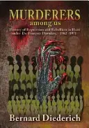 Vrahovia medzi nami: Franois Duvalier, 1962-1971 - Murderers Among Us: History of Repression and Rebellion in Haiti Under Dr. Franois Duvalier, 1962-1971