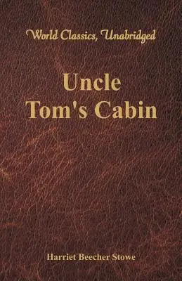 Chalúpka strýčka Toma (World Classics, Unabridged) - Uncle Tom's Cabin (World Classics, Unabridged)