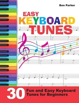 Jednoduché klávesové melódie: 30 zábavných a jednoduchých klávesových melódií pre začiatočníkov - Easy Keyboard Tunes: 30 Fun and Easy Keyboard Tunes for Beginners