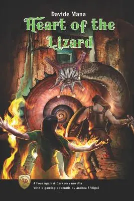 Srdce jaštera: Andrea Sfiligoi: novela Štyria proti temnote s herným dodatkom - Heart of the Lizard: A Four Against Darkness Novella with a gaming appendix by Andrea Sfiligoi