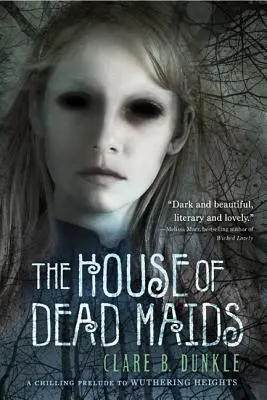 Dom mŕtvych panien: Mrazivá predohra k Větrnej hôrke - The House of Dead Maids: A Chilling Prelude to Wuthering Heights
