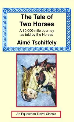 Príbeh dvoch koní: Cesta dlhá 10 000 míľ, ako ju rozprávajú kone - The Tale of Two Horses: A 10,000 Mile Journey as Told by the Horses