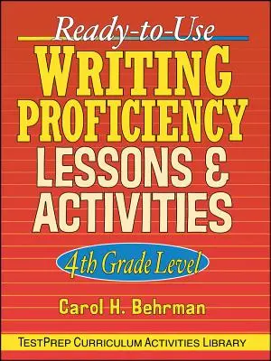 Hotové lekcie a aktivity na zlepšenie zručností v písaní: Úroveň 4. ročníka - Ready-To-Use Writing Proficiency Lessons and Activities: 4th Grade Level