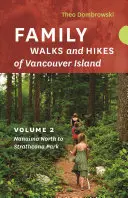 Rodinné prechádzky a túry po ostrove Vancouver -- 2. diel: Potoky, jazerá a kopce od Nanaimo North po Strathcona Park - Family Walks and Hikes of Vancouver Island -- Volume 2: Streams, Lakes, and Hills from Nanaimo North to Strathcona Park