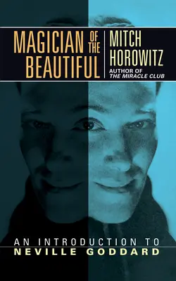 Kúzelník krásna: Úvod do Nevilla Goddarda - Magician of the Beautiful: An Introduction to Neville Goddard