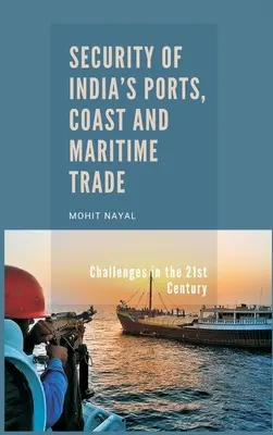 Bezpečnosť indických prístavov, pobrežia a námorného obchodu: Výzvy v 21. storočí - Security of India's Ports, Coast and Maritime Trade: Challenges in the 21st Century