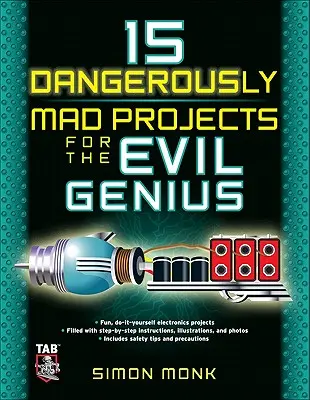 15 nebezpečne šialených projektov pre zlých géniov - 15 Dangerously Mad Projects for the Evil Genius