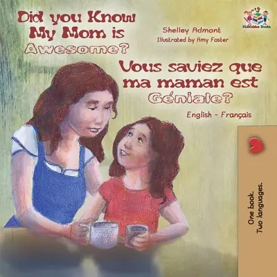 Vedeli ste, že moja mama je úžasná? Vous saviez que ma maman est gniale?: Anglicko-francúzska dvojjazyčná detská kniha - Did You Know My Mom is Awesome? Vous saviez que ma maman est gniale?: English French Bilingual Childrens Book