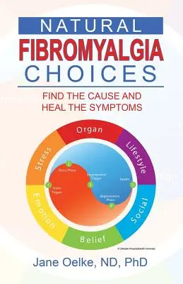 Prírodné voľby pri fibromyalgii: Nájdite príčinu a vyliečte príznaky - Natural Fibromyalgia Choices: Find the Cause and Heal the Symptoms