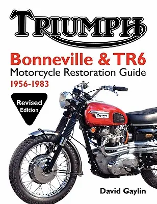 Sprievodca reštaurovaním motocyklov Triumph Bonneville a TR6: 1956-83 - Triumph Bonneville and TR6 Motorcycle Restoration Guide: 1956-83