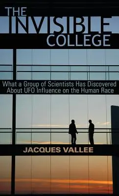 Neviditeľná vysoká škola: Čo zistila skupina vedcov o vplyve UFO na ľudskú rasu - The Invisible College: What a Group of Scientists Has Discovered About UFO Influence on the Human Race