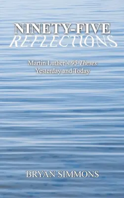 Deväťdesiatpäť úvah: 95 téz Martina Luthera včera a dnes - Ninety-Five Reflections: Martin Luther's 95 Theses Yesterday and Today