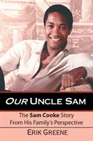 Náš strýko Sam: Príbeh Sama Cooka z pohľadu jeho rodiny - Our Uncle Sam: The Sam Cooke Story from His Family's Perspective