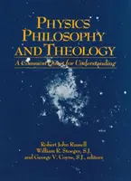 Filozofia a teológia fyziky: Spoločné hľadanie porozumenia - Physics Philosophy and Theology: A Common Quest for Understanding