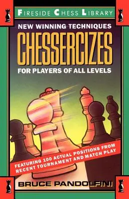 Šachové cvičenia: Nové víťazné techniky pre hráčov všetkých úrovní - Chessercizes: New Winning Techniques for Players of All Levels