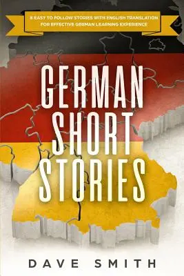 Nemecké poviedky: Pre efektívne učenie nemčiny: 8 ľahko sledovateľných príbehov s anglickým prekladom - German Short Stories: 8 Easy to Follow Stories with English Translation For Effective German Learning Experience