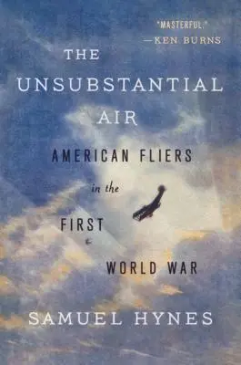 Nepodstatný vzduch: Americkí letci v prvej svetovej vojne - The Unsubstantial Air: American Fliers in the First World War