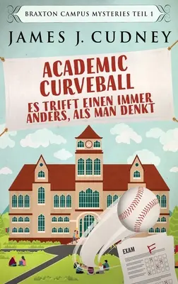 Akademická krivka - Es trifft einen immer anders, als man denkt - Academic Curveball - Es trifft einen immer anders, als man denkt