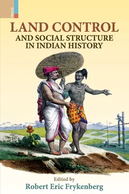 Kontrola pôdy a sociálna štruktúra v dejinách Indie (druhé vydanie) - Land Control and Social Structure in Indian History (Second Edition)