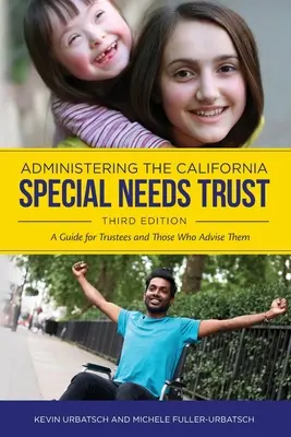 Správa kalifornského fondu pre špeciálne potreby: Príručka pre správcov a tých, ktorí im radia - Administering the California Special Needs Trust: A Guide for Trustees and Those Who Advise Them